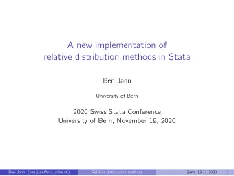 A new implementation of  relative distribution methods in Stata  Ben Jann  University of Bern  2020