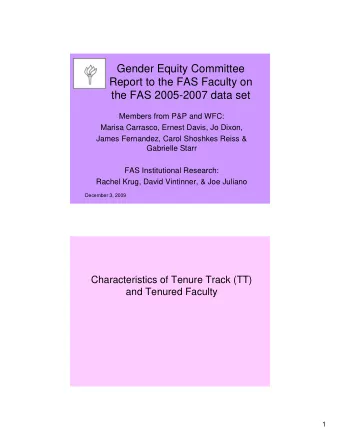 Gender Equity Committee  Report to the FAS Faculty on  the FAS 2005-2007 data set  Members from