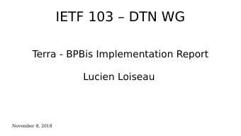 IETF 103  DTN WG  T  erra - BPBis Implementation Report  Lucien Loiseau  November 8, 2018