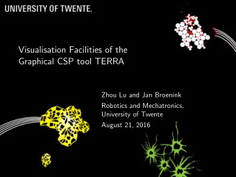 Visualisation Facilities of the  Graphical CSP tool TERRA  Zhou Lu and Jan Broenink  Robotics and