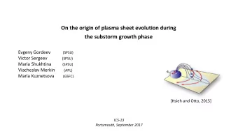 On the origin of plasma sheet evolution during  the substorm growth phase Evgeny Gordeev (SPSU)