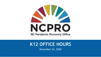 K12 OFFICE HOURS  November 24, 2020  Updates and reminders  NCPRO authorized the State Board  of