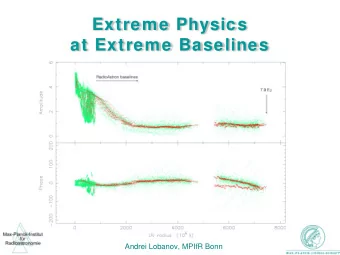 Extreme Physics  at Extreme Baselines  Andrei Lobanov, MPIfR Bonn  VLBI View  of AGN Jets  SVLBI