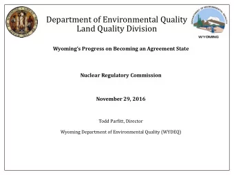 Land Quality Division  Wyomings Progress on Becoming an Agreement State  Nuclear Regulatory