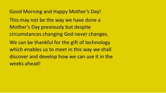 Good Morning and Happy Mothers Day!  This may not be the way we have done a  Mothers Day