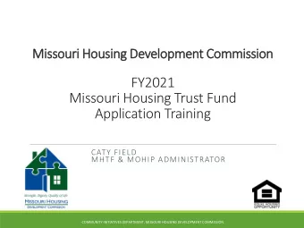 FY2021  Missouri Housing Trust Fund  Application Training  CATY FIELD  MHTF &amp; MOHIP