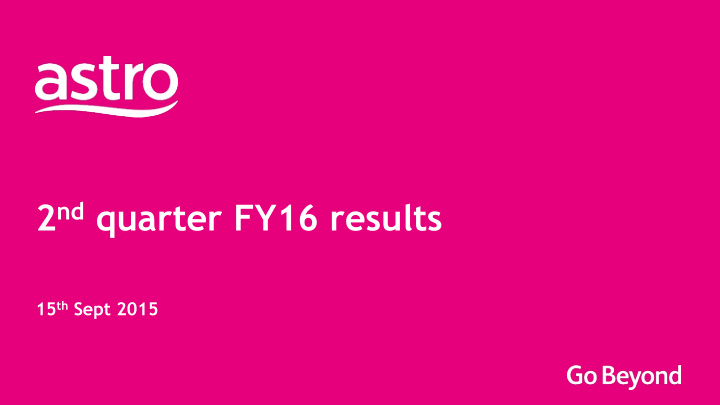 2 nd quarter fy16 results