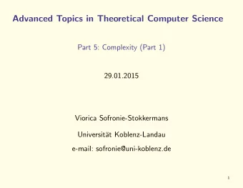 Advanced Topics in Theoretical Computer Science  Part 5: Complexity (Part 1)  29.01.2015  Viorica