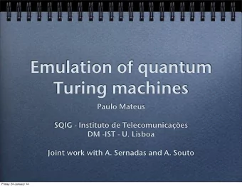 Emulation of quantum  Turing machines  Paulo Mateus  SQIG - Instituto de Telecomunicaes  DM