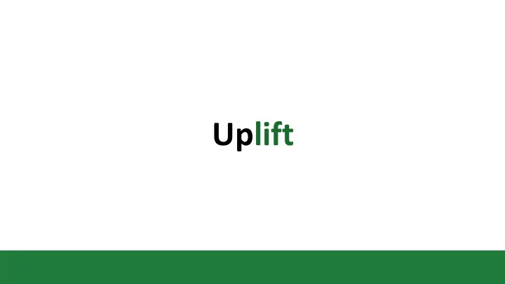 uplift need