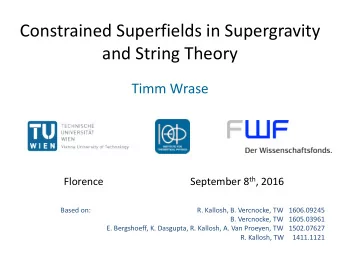 Constrained Superfields in Supergravity  and String Theory  Timm Wrase September 8 th , 2016