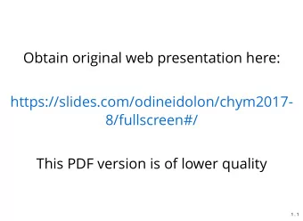 Obtain original web presentation here:  https://slides.com/odineidolon/chym2017-  8/fullscreen#/