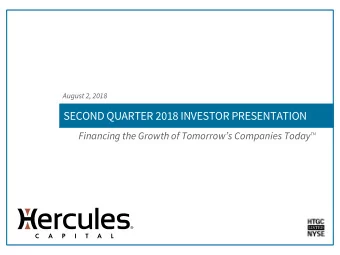 SECOND QUARTER 2018 INVESTOR PRESENTATION  Financing the Growth of Tomorrows Companies Today  TM