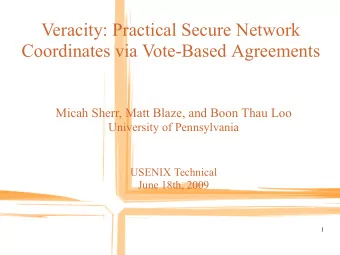Veracity: Practical Secure Network  Coordinates via Vote-Based Agreements  Micah Sherr, Matt Blaze,