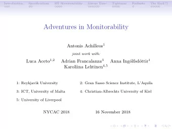 Adventures in Monitorability Antonis Achilleos 1  joint work with: Luca Aceto 1,2 Adrian