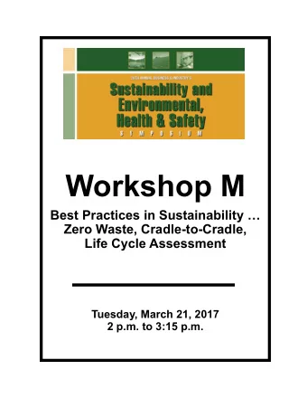 Workshop M  Best Practices in Sustainability   Zero Waste, Cradle-to-Cradle,  Life Cycle