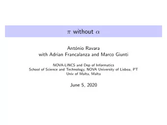 without   Ant  onio Ravara  with Adrian Francalanza and Marco Giunti  NOVA-LINCS and Dep of