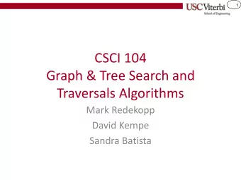 Graph &amp; Tree Search and  Traversals Algorithms  Mark Redekopp  David Kempe  Sandra Batista  2