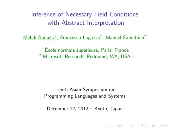 Inference of Necessary Field Conditions  with Abstract Interpretation Mehdi Bouaziz 1 , Francesco