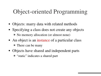 Object-oriented Programming  Objects: marry data with related methods  Specifying a class