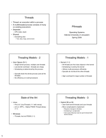 Threads   Thread: an execution within a process   A multithreaded process consists of many