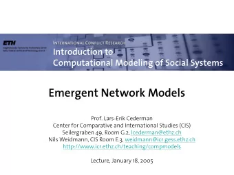 Emergent Network Models  Prof. Lars-Erik Cederman  Center for Comparative and International Studies