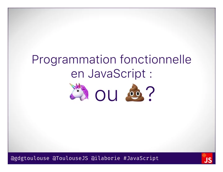 gdgtoulouse toulousejs ilaborie javascript 2 gdgtoulouse
