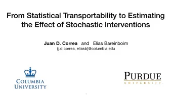 From Statistical Transportability to Estimating  the Effect of Stochastic Interventions Juan D.