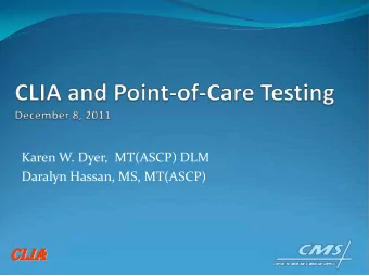 Objectives  Overview of CLIA  Guidance on regulations regarding  point-of-care testing/test