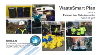 WasteSmart Plan  Update to  Potomac Yard Civic Association  August 20, 2018  Helen Lee