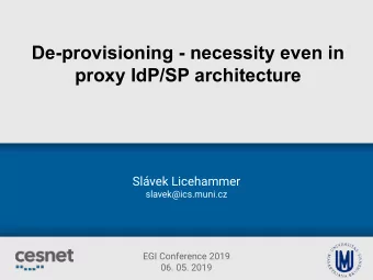 De-provisioning - necessity even in  proxy IdP/SP architecture  Slvek Licehammer