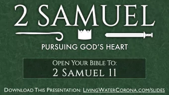 2 SAMUEL  PURSUING GODS HEART  Open Your Bible To:  2 Samuel 11 D OWNLOAD T HIS P RESENTATION: L