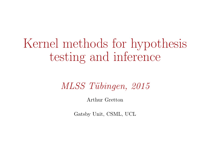 kernel methods for hypothesis testing and inference