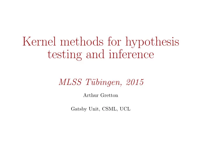 kernel methods for hypothesis testing and inference