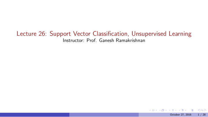 lecture 26 support vector classifjcation unsupervised