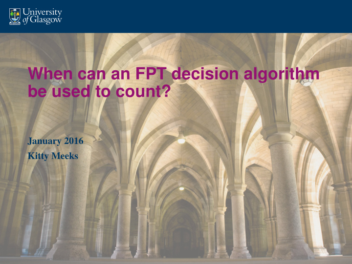 when can an fpt decision algorithm be used to count