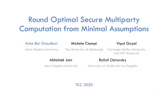 Round Optimal Secure Multiparty  Computation from Minimal Assumptions  Arka Rai Choudhuri  Michele