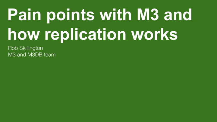 pain points with m3 and how replication works