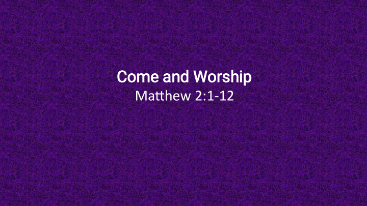 come and worship
