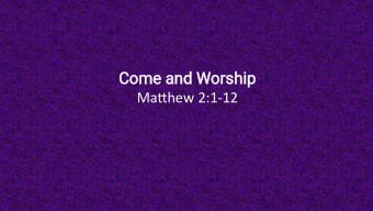 Come and Worship  Mahew 2:1-12  1. When did this take place?  2. Who were the Magi?  3. Where