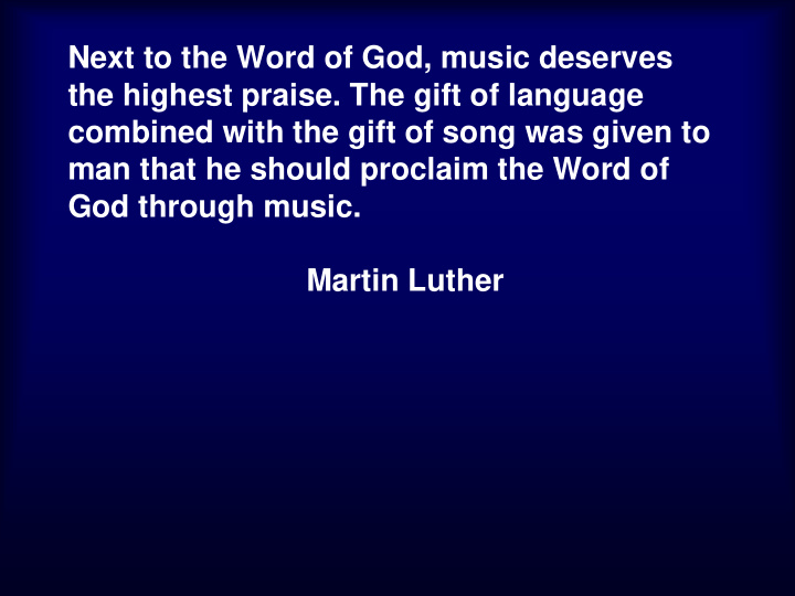 next to the word of god music deserves the highest praise
