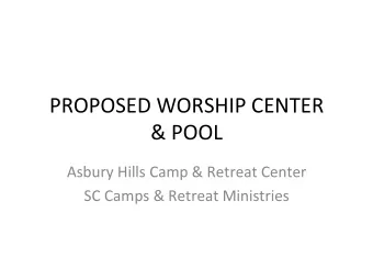 PROPOSED WORSHIP CENTER  &amp; POOL  Asbury Hills Camp &amp; Retreat Center  SC Camps &amp; Retreat