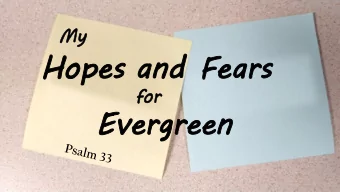 Hopes and Fears  for  Evergreen  Oh were free!  Free!  Forever were free  Come join the song