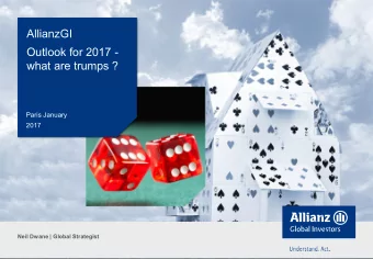 AllianzGI  Outlook for 2017 -  what are trumps ?  Paris January  2017 Neil Dwane | Global