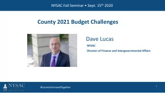 Dave Lucas  NYSAC  Director of Finance and Intergovernmental Affairs  1  #CountiesForwardTogether