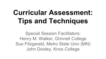 Curricular Assessment:  Tips and Techniques  Special Session Facilitators:  Henry M. Walker,