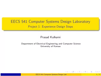 EECS 541 Computer Systems Design Laboratory  Project 1: Experience Design Steps  Prasad Kulkarni