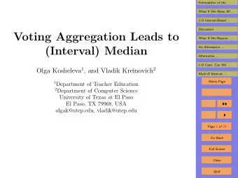 Voting Aggregation Leads to  What If We Require . . .  (Interval) Median  An Alternative . . .