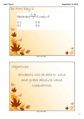 Do Now Day 6  Aug 139:31 AM  Objectives:  Students will be able to  solve  and graph absolute