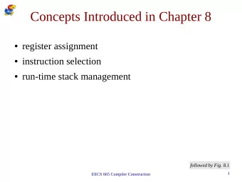 Concepts Introduced in Chapter 8  register assignment  instruction selection  run-time